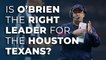 Is Bill O'Brien the right leader for the Houston Texans?