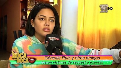 Génesis Ruiz y otros amigos fueron víctimas de secuestro express