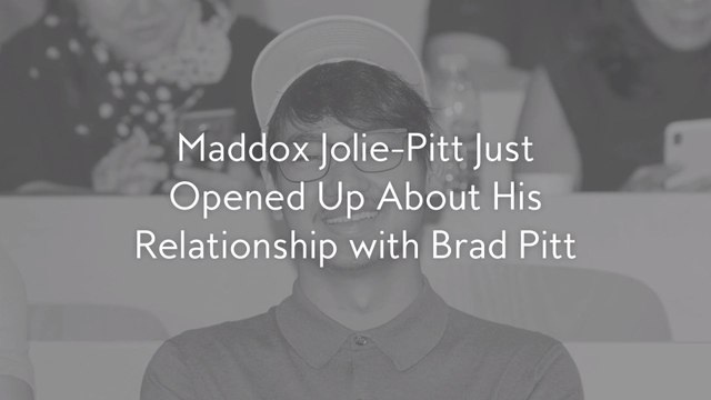 Maddox Jolie-Pitt Just Opened Up About His Relationship with Brad Pitt