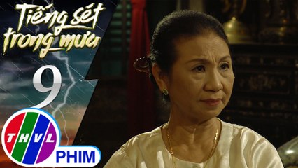 THVL | Tiếng sét trong mưa - Tập 9[1]: Bà Hội nói với dì Bảy chuyện mình đã cho Duy biết mọi sự thật