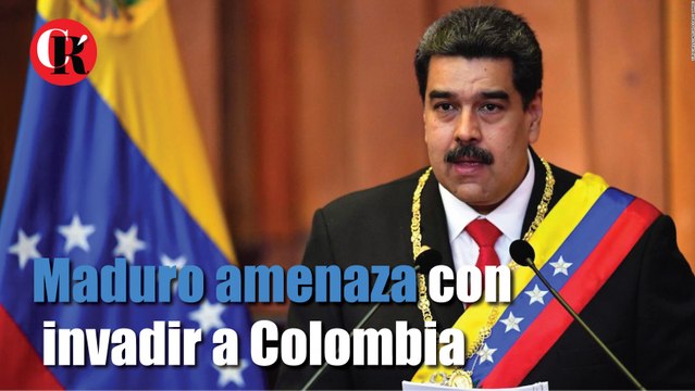 Maduro amenaza con invadir a Colombia