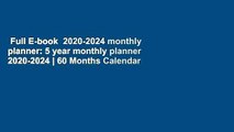 Full E-book  2020-2024 monthly planner: 5 year monthly planner 2020-2024 | 60 Months Calendar