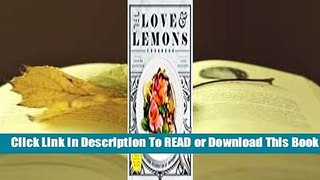 Full E-book The Love and Lemons Cookbook: An Apple-to-Zucchini Celebration of Impromptu Cooking