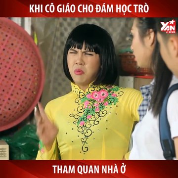 KHI CÔ GIÁO KHÁNH CHO ĐÁM QUỶ THAM QUAN NHÀ MÌNH-DUY KHÁNH-YANNEWS