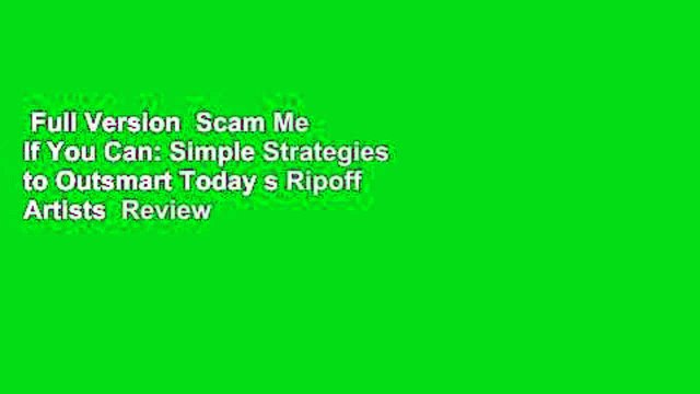 Full Version Scam Me If You Can: Simple Strategies to Outsmart Today s Ripoff Artists Review