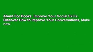 About For Books  Improve Your Social Skills: Discover How to Improve Your Conversations, Make new