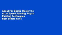 About For Books  Master the Art of Speed Painting: Digital Painting Techniques  Best Sellers Rank