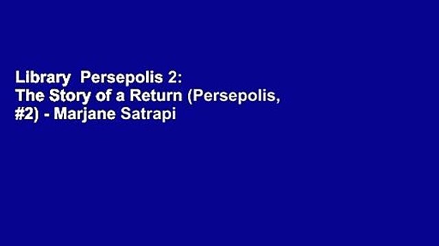 Library Persepolis 2: The Story of a Return (Persepolis, #2) - Marjane Satrapi