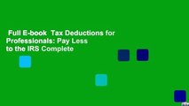 Full E-book  Tax Deductions for Professionals: Pay Less to the IRS Complete