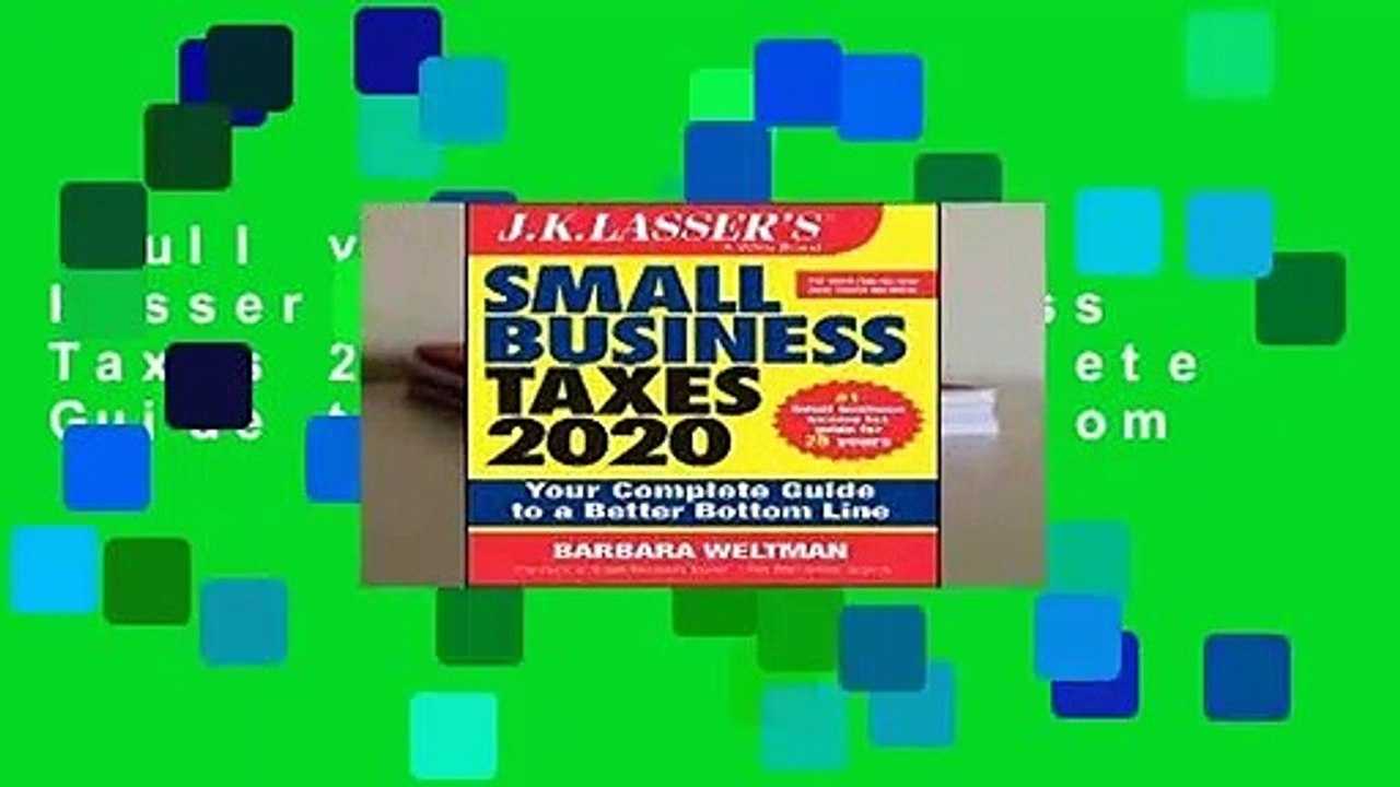 Full version  J.K. Lasser s Small Business Taxes 2020: Your Complete Guide to a Better Bottom