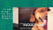 From Fearful to Fear Free: A Positive Program to Free Your Dog from Anxiety, Fears, and Phobias