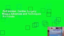 Full version  Cardiac Surgery: Recent Advances and Techniques  For Kindle