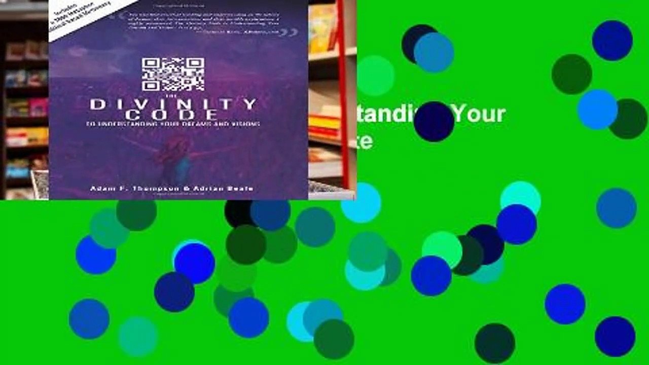 The Divinity Code to Understanding Your Dreams and Visions Complete