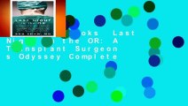 About For Books  Last Night in the OR: A Transplant Surgeon s Odyssey Complete