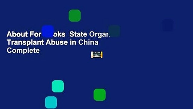 About For Books State Organs: Transplant Abuse in China Complete