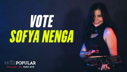 Vote SOFYA Nenga | Miss POPULAR 2019 - Pioneer DJ Hunt