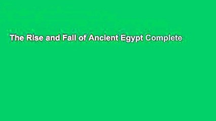 The Rise and Fall of Ancient Egypt Complete