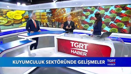 Kuyumculuk Sektöründe Gelişmeler - Ekonominin Dili 12 Eylül 2019
