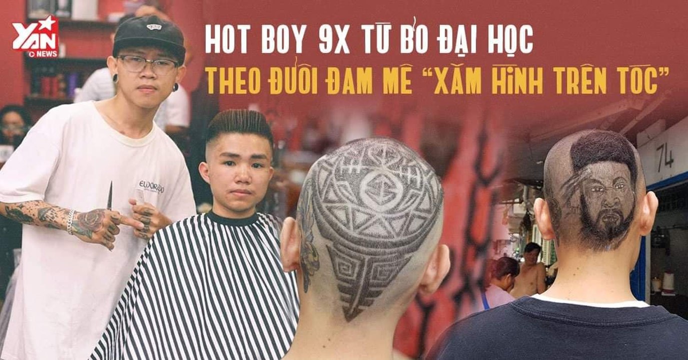 HOTBOY 9X BỎ ĐẠI HỌC THEO ĐUỔI ĐAM MÊ "XĂM HÌNH TRÊN TÓC"-YANNEWS