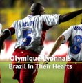 Olympique Lyonnais - Brazil In Their Hearts