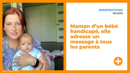 Maman d’un bébé handicapé, elle adresse un message à tous  les parents