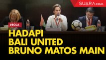 Hadapi Bali United, Paul Munster Mungkin Mainkan Bruno Matos