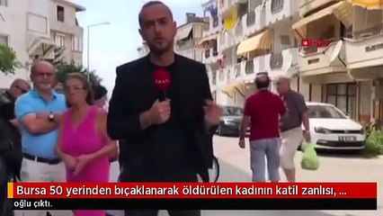 Bursa 50 yerinden bıçaklanarak öldürülen kadının katil zanlısı, oğlu çıktı