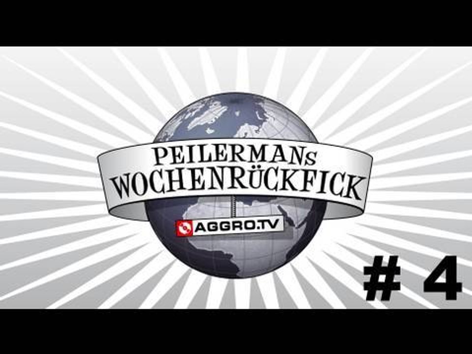 PEILERMAN´S WOCHENRÜCKFICK #4 (OFFICIAL HD VERSION AGGROTV)