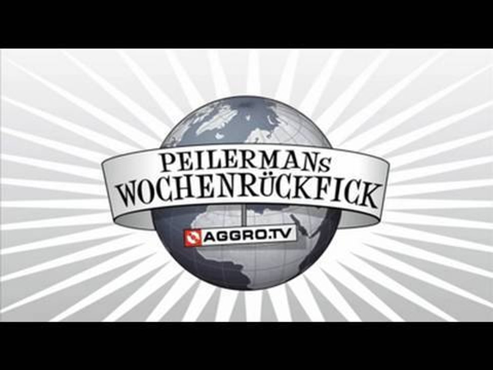 PEILERMAN´S WOCHENRÜCKFICK #13 (OFFICIAL HD VERSION AGGROTV)