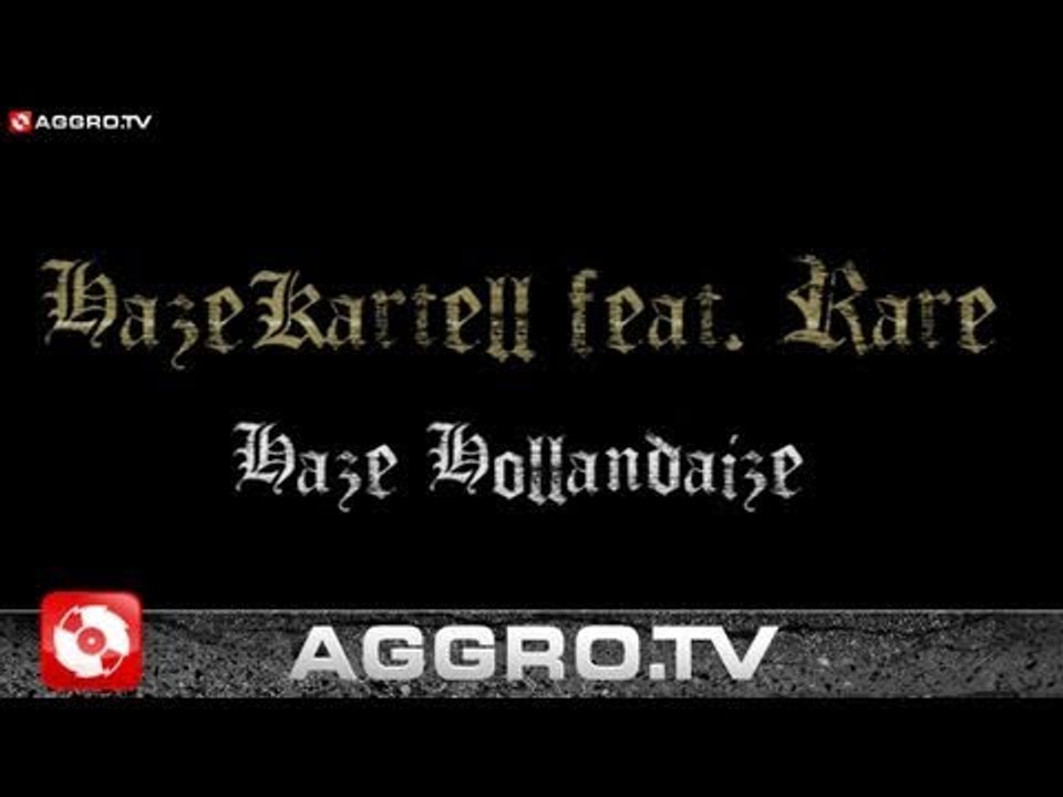 HAZE KARTELL FEAT RARE ATTACK - HAZE HOLLANDAIZE (OFFICIAL HD VERSION AGGROTV)