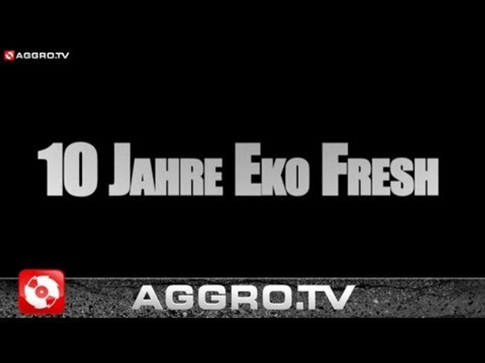 10 JAHRE EKO FRESH - DOKUMENTATION (OFFICIAL HD VERSION AGGROTV)