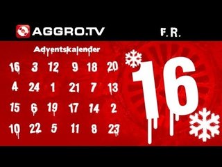 F.R. - AGGRO.TV ADVENTSKALENDER - TÜRCHEN 16 (OFFICIAL HD VERSION AGGROTV)