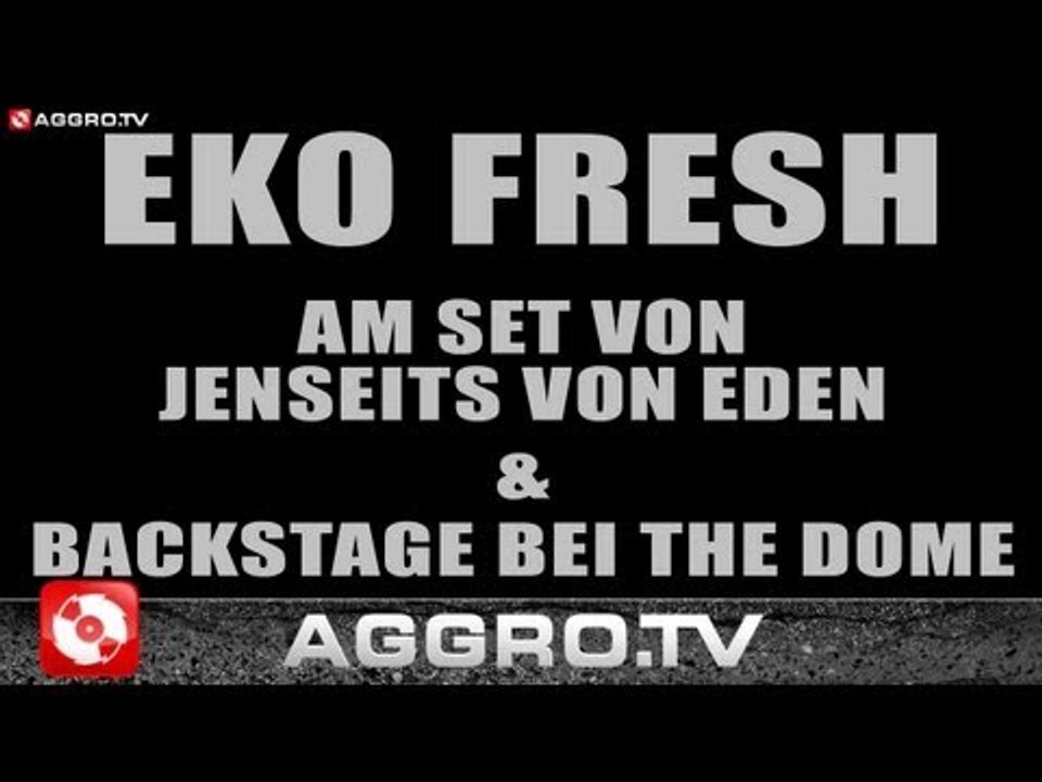 EKO FRESH - VIDEOBLOG 06 - BACKSTAGE MIT EKO (OFFICIAL HD VERSION AGGROTV)
