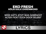 EKO FRESH - KÖLN KALK EHRENMORD - AGGROTV LYRICS KARAOKE (OFFICIAL VERSION)