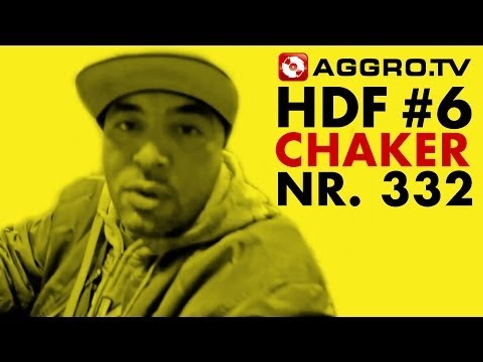 HDF - CHAKER HALT DIE FRESSE 06 NR 332 (OFFICIAL HD VERSION AGGROTV)