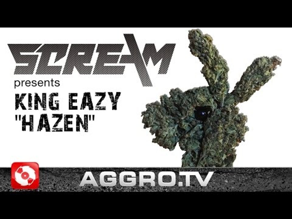 DJ SCREAM PRÄSENTIERT KING EAZY – HAZEN (OFFICIAL HD VERSION AGGROTV)