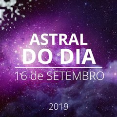 Astral do Dia 16 de setembro
