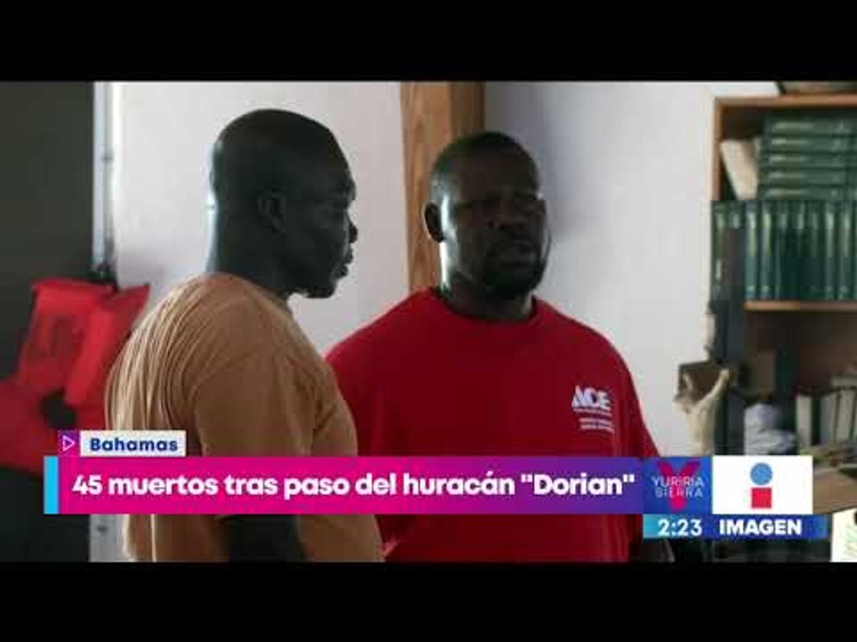 Aumenta a 45 el número de muertos tras paso del huracán "Dorian" | Noticias con Yuriria Sierra