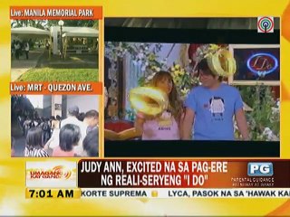 Judy Ann excited na sa pag-ere ng realiseryeng 'I DO'