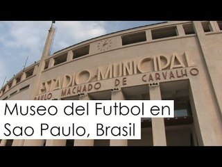 El Museo del Futbol en Brasil (y la vida nocturna en Sao Paulo)