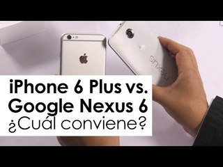 iPhone 6 Plus vs. Nexus 6 ¿cuál conviene?
