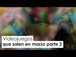 Los videojuegos que no te puedes perder en la segunda quincena de marzo