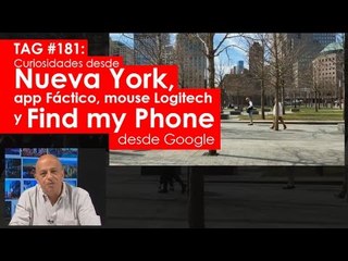 TAG #181: Detalles de Nueva York, app Fáctico, mouse Logitech G600 y Find my Phone desde Google