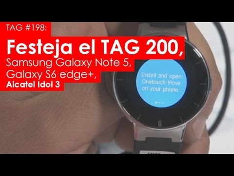 TAG #198: Festejo TAG 200, Samsung Galaxy Note 5, Galaxy S6 edge+, Alcatel Idol 3 y de paseo por NY
