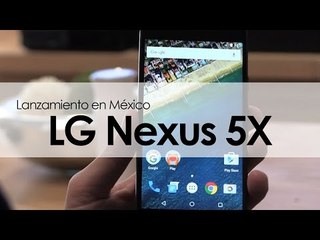 LG Nexus 5X: Lanzamiento en México