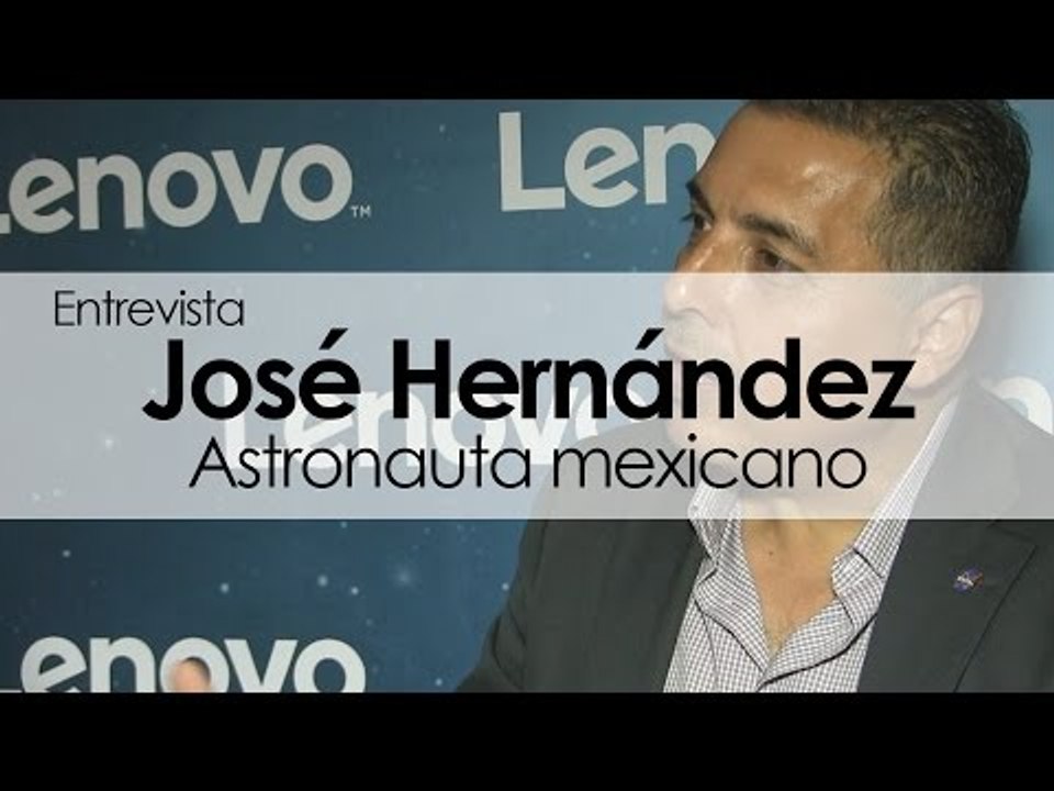 Entrevista con el astronauta mexicano José Hernández y lo nuevo de Lenovo
