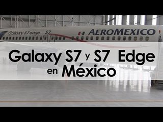 Samsung Galaxy S7 y S7 edge: presentación en México
