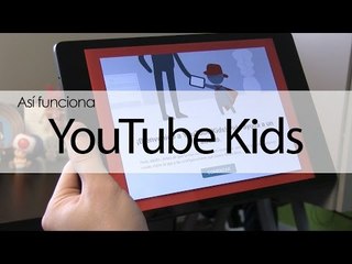 Así funciona YouTube Kids