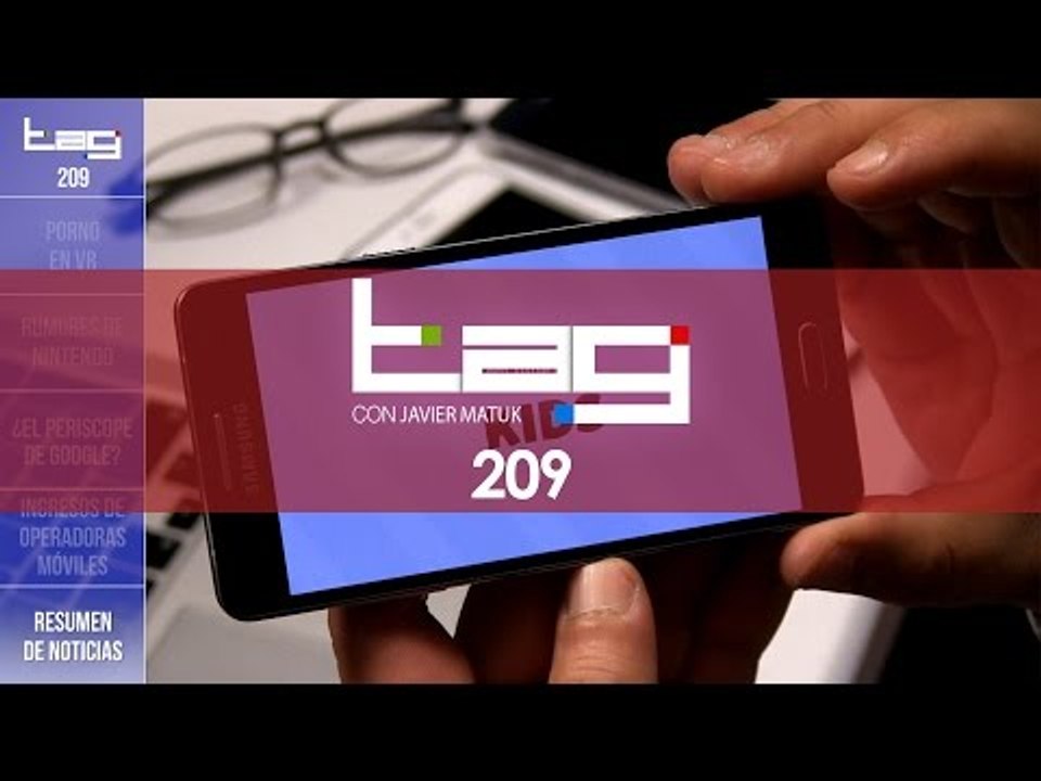 TAG #209: YouTube Kids, Porno en VR, mercado de Telcel, Movistar, AT&T y el futuro de Nintendo...