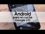 Lo nuevo de Android en el coche desde Google I/O 2016